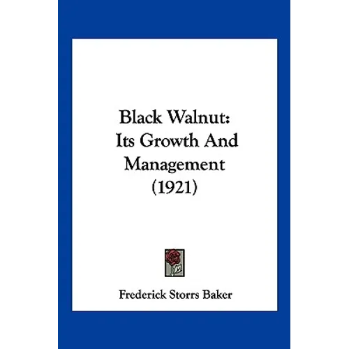 Black Walnut: Its Growth And Management (1921) - Paperback - IBook Store