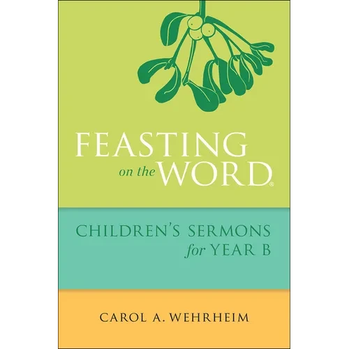 Feasting on the Word Children's Sermons for Year B - Paperback