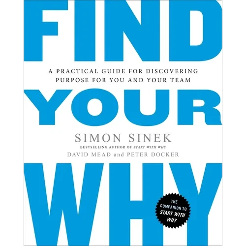 Find Your Why: A Practical Guide for Discovering Purpose for You and Your Team - Paperback
