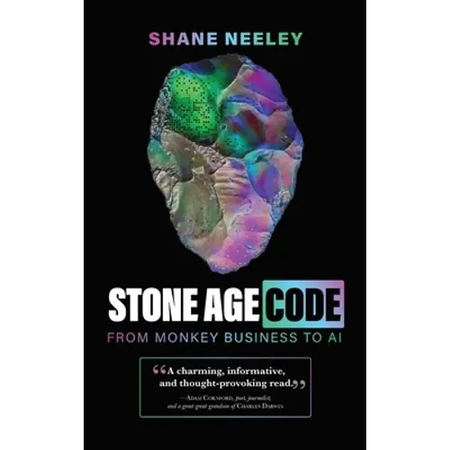 Stone Age Code: From Monkey Business to AI - Hardcover