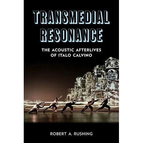 Transmedial Resonance: The Acoustic Afterlives of Italo Calvino - Paperback
