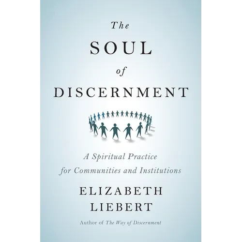 The Soul of Discernment: A Spiritual Practice for Communities and Institutions - Paperback