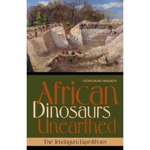 African Dinosaurs Unearthed: The Tendaguru Expeditions - Hardcover - IBook Store