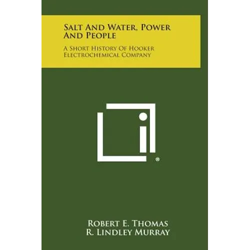 Salt and Water, Power and People: A Short History of Hooker Electrochemical Company - Hardcover