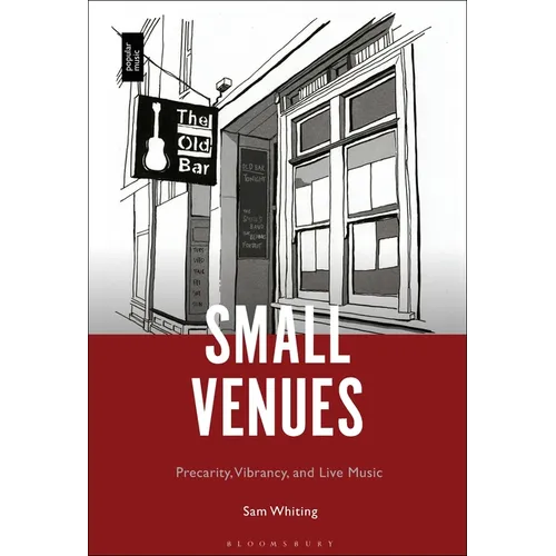 Small Venues: Precarity, Vibrancy and Live Music - Paperback - IBook Store