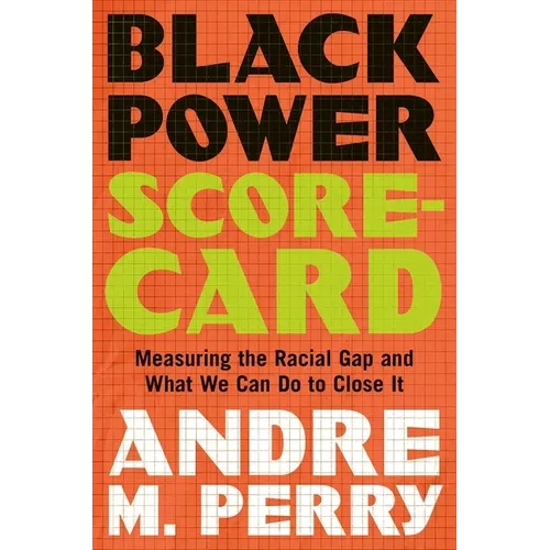 Black Power Scorecard: Measuring the Racial Gap and What We Can Do to Close It - Paperback