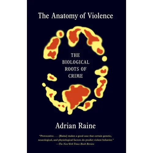 The Anatomy of Violence: The Biological Roots of Crime
