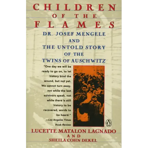 Children of the Flames: Dr. Josef Mengele and the Untold Story of the Twins of Auschwitz