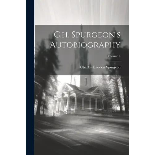 C.h. Spurgeon's Autobiography; Volume 1 - Paperback