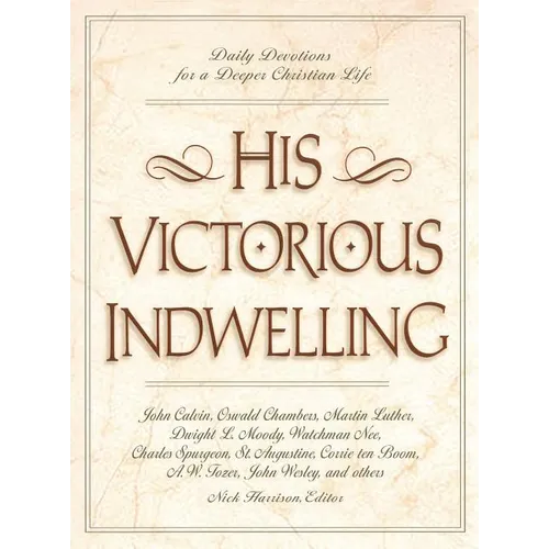 An His Victorious Indwelling: Daily Devotions for a Deeper Christian Life