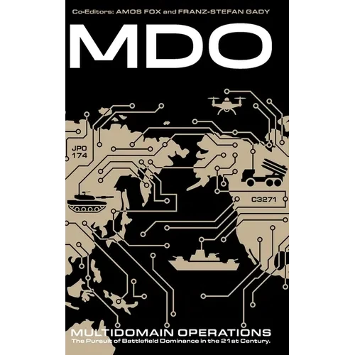 Multidomain Operations: The Pursuit of Battlefield Dominance in the 21st Century - Hardcover
