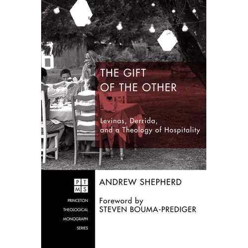 The Gift of the Other: Levinas, Derrida, and a Theology of Hospitality - Hardcover