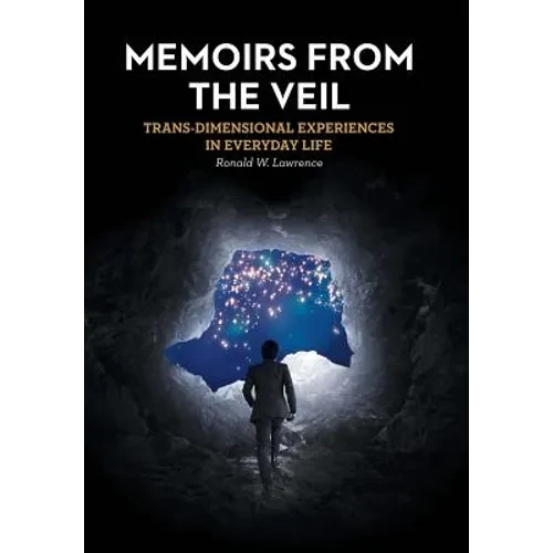 Memoirs from the Veil: Trans-Dimensional Experiences in Everyday Life - Hardcover