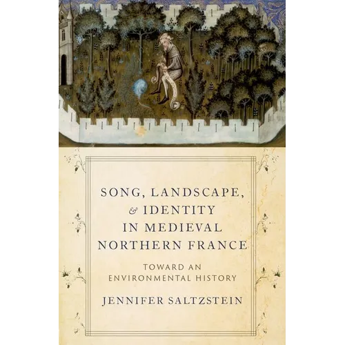 Song, Landscape, and Identity in Medieval Northern France: Toward an Environmental History - Paperback - IBook Store