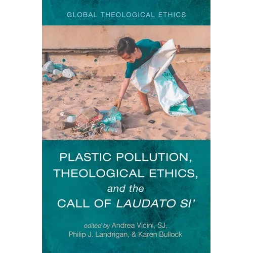 Plastic Pollution, Theological Ethics, and the Call of Laudato Si' - Hardcover