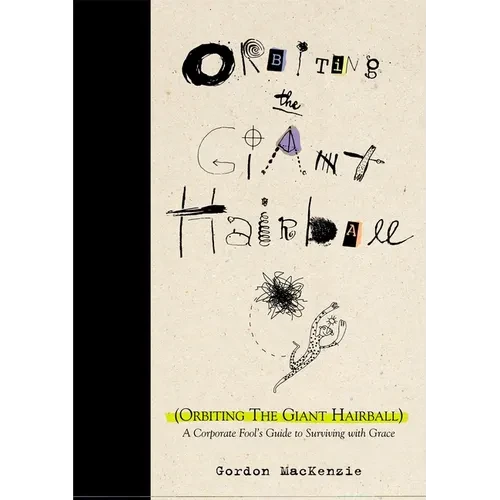 Orbiting the Giant Hairball: A Corporate Fool's Guide to Surviving with Grace - Hardcover