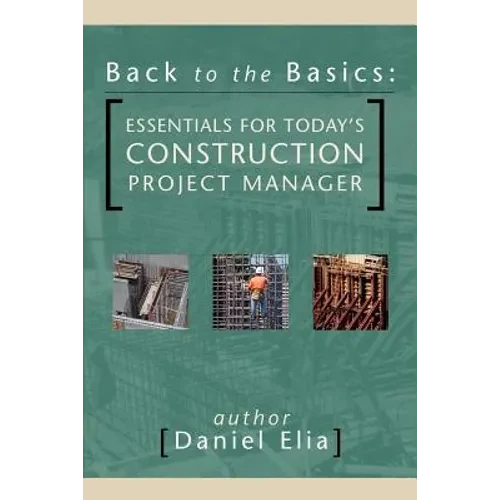 Back to the Basics: Essentials for Today's Construction Project Manager - Paperback