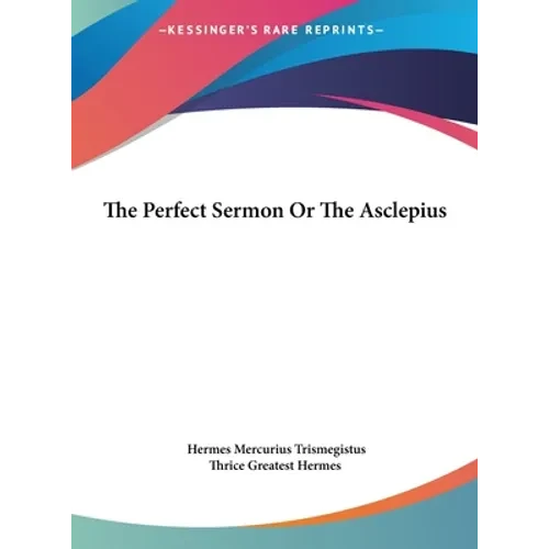 The Perfect Sermon Or The Asclepius - Hardcover