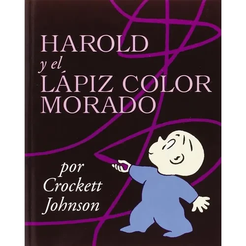 Harold Y El Lápiz Color Morado: Harold and the Purple Crayon (Spanish Edition) = Harold and the Purple Crayon - Paperback