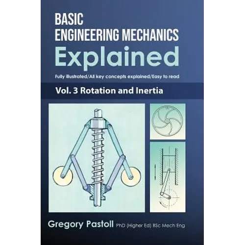 Basic Engineering Mechanics Explained, Volume 3: Rotation and Inertia - Hardcover