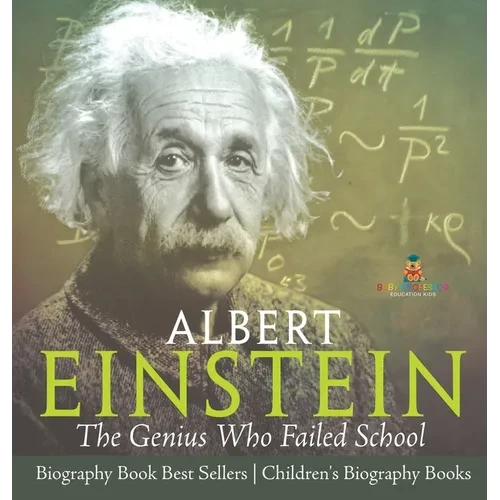 Albert Einstein: The Genius Who Failed School - Biography Book Best Sellers Children's Biography Books - Hardcover