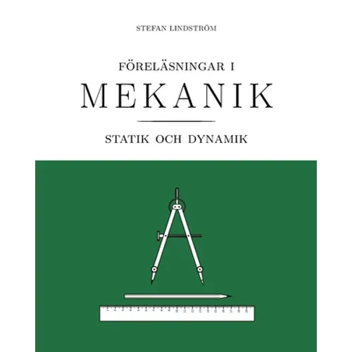 Föreläsningar i mekanik: statik och dynamik