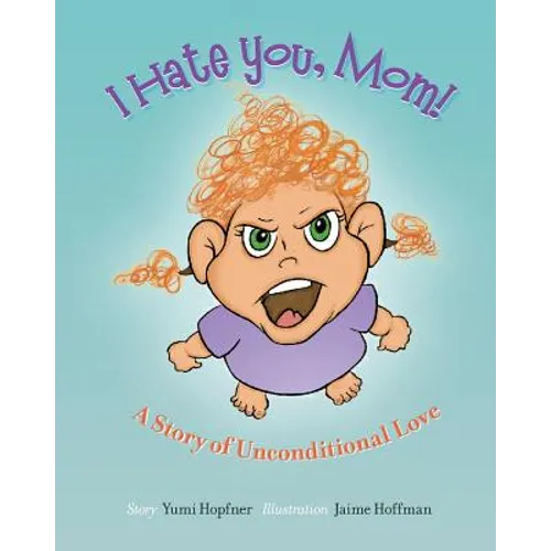 I Hate You Mom: A Story of Unconditional Love - Paperback - IBook Store