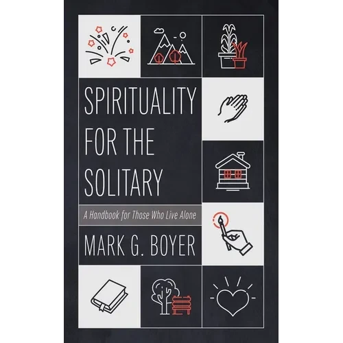 Spirituality for the Solitary: A Handbook for Those Who Live Alone - Hardcover