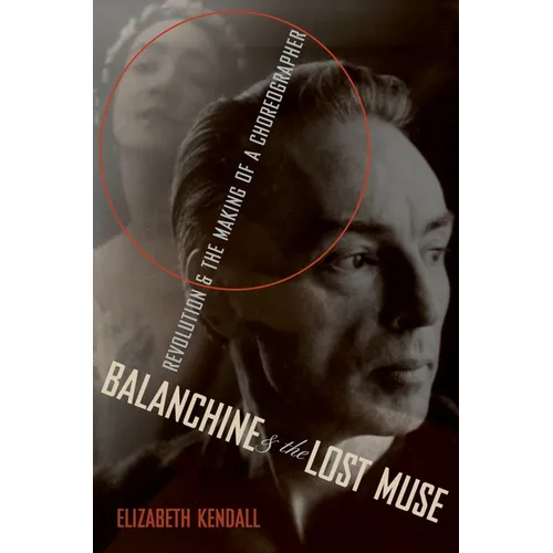 Balanchine & the Lost Muse: Revolution & the Making of a Choreographer - Hardcover - IBook Store