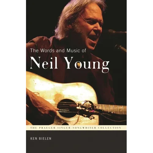 The Words and Music of Neil Young - Hardcover