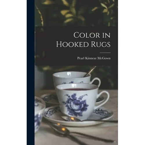 Color in Hooked Rugs - Hardcover