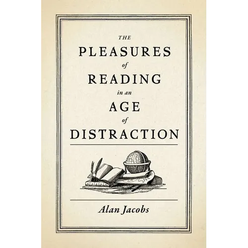 Pleasures of Reading in an Age of Distraction