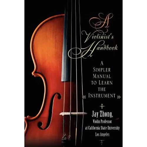 A Violinist's Handbook: A Simpler Manual to Learn the Instrument