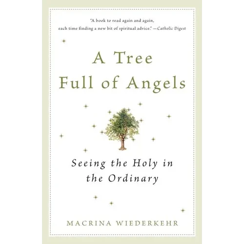 A Tree Full of Angels: Seeing the Holy in the Ordinary - Paperback