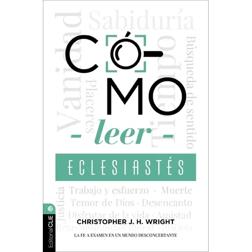 Cómo Leer Eclesiastés: Cuestionando La Fe En Un Mundo Desconcertante