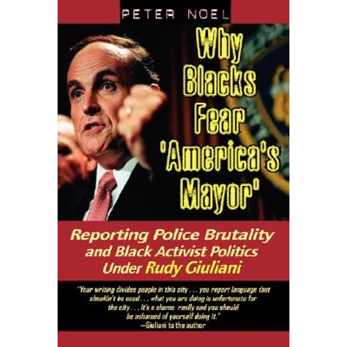 Why Blacks Fear 'America's Mayor': Reporting Police Brutality and Black Activist Politics Under Rudy Giuliani