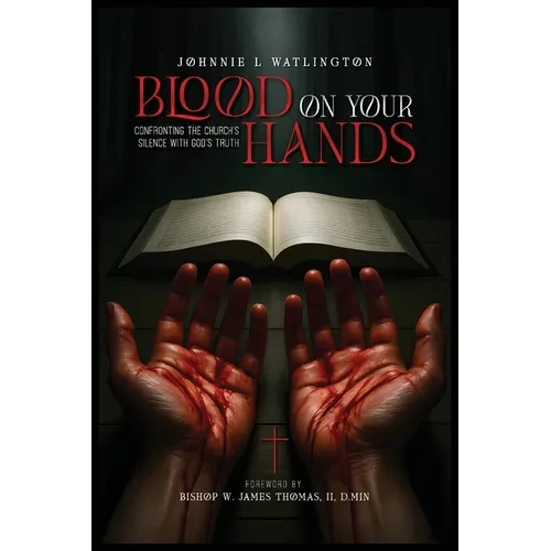 Blood on Your Hands: Confronting the Church's Silence with God's Truth - Paperback