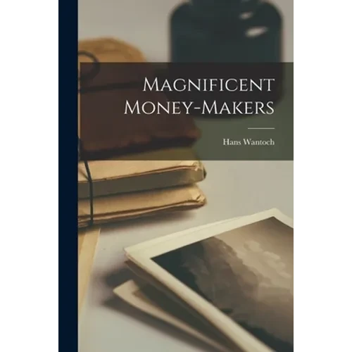 Magnificent Money-makers - Paperback