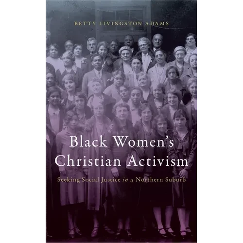 Black Women's Christian Activism: Seeking Social Justice in a Northern Suburb - Paperback