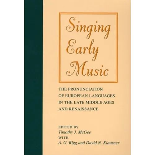 Singing Early Music: The Pronunciation of European Languages in the Late Middle Ages and Renaissance [With CD] - Paperback - IBook Store