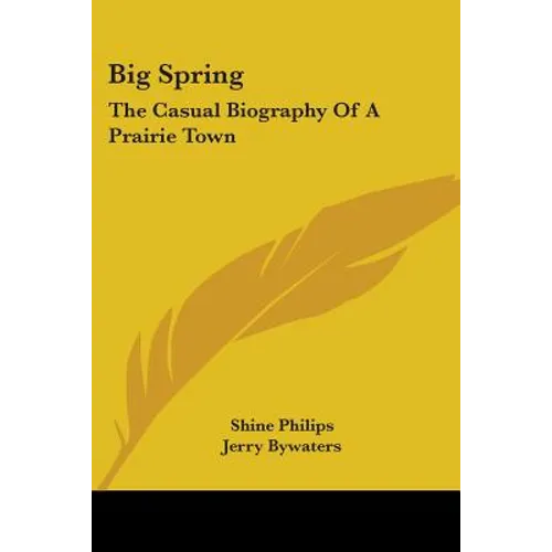 Big Spring: The Casual Biography of a Prairie Town