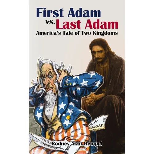 First Adam vs. Last Adam: America's Tale of Two Kingdoms