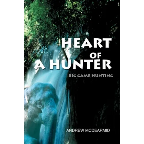 Heart of a Hunter: Big Game Hunting