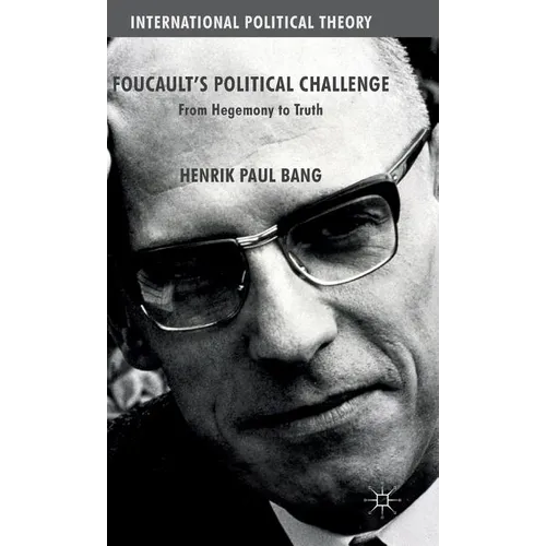 Foucault's Political Challenge: From Hegemony to Truth - Hardcover - IBook Store