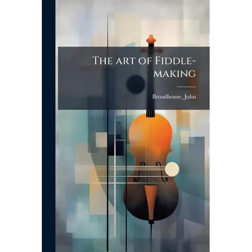 The art of Fiddle-making - Paperback