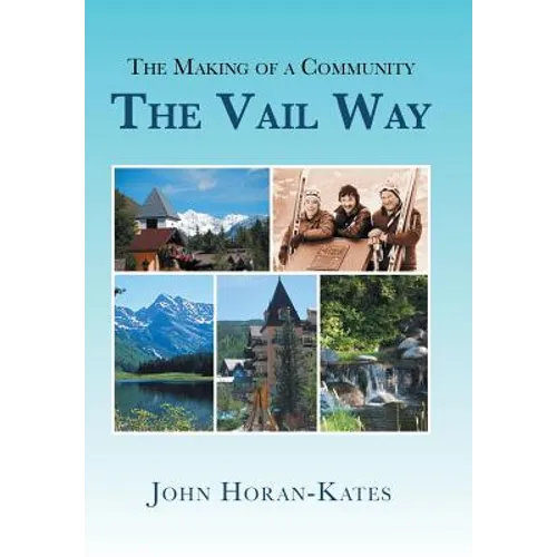 The Making of a Community - The Vail Way - Hardcover - IBook Store