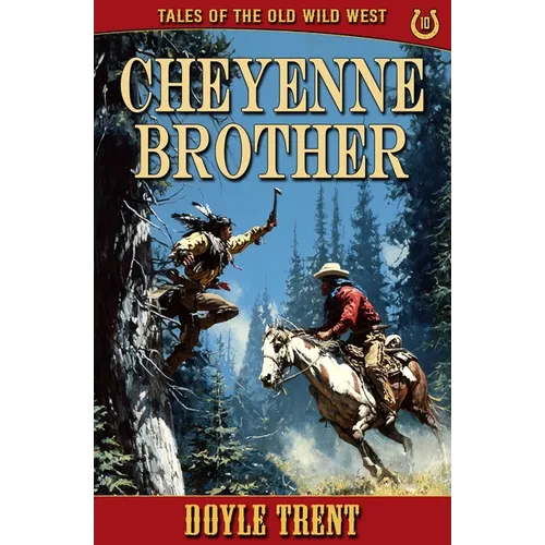 Cheyenne Brother: Tales of the Old Wild West - Book 10