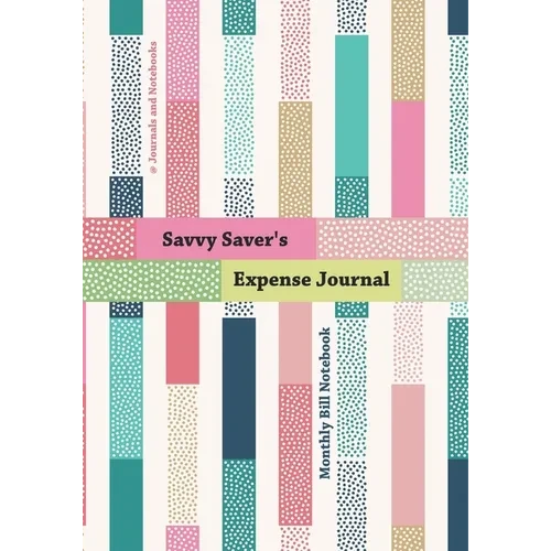 Savvy Saver's Expense Journal - Monthly Bill Notebook - Paperback