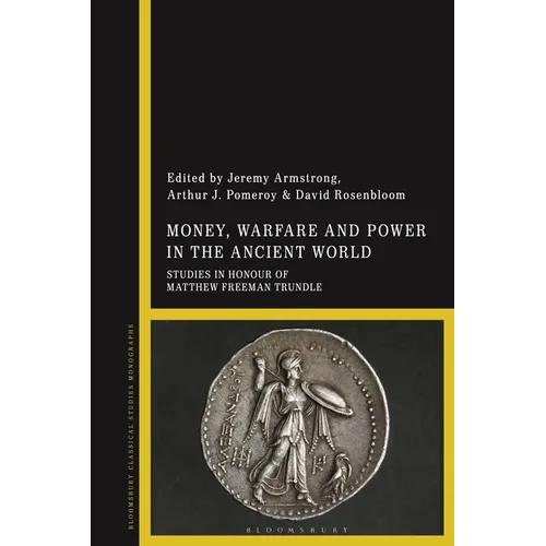 Money, Warfare and Power in the Ancient World: Studies in Honour of Matthew Freeman Trundle - Paperback - IBook Store