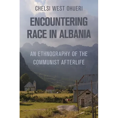 Encountering Race in Albania: An Ethnography of the Communist Afterlife - Paperback
